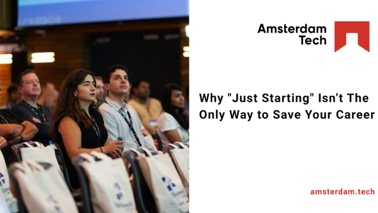 Why “Just Starting” Isn’t The Only Way to Save Your Career
