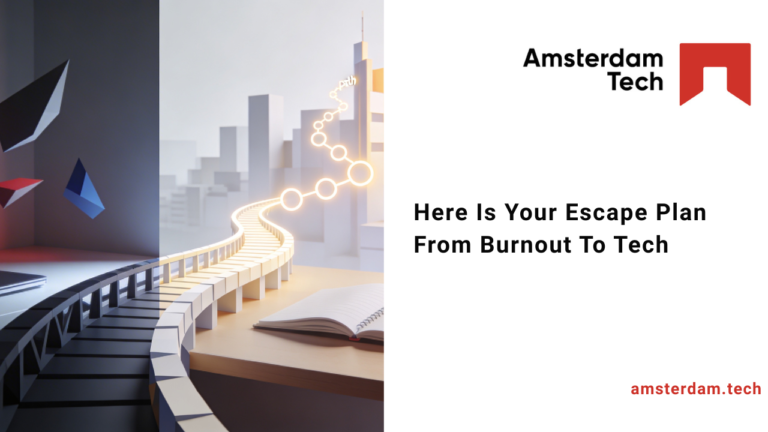 Here Is Your Escape Plan From Burnout To Tech