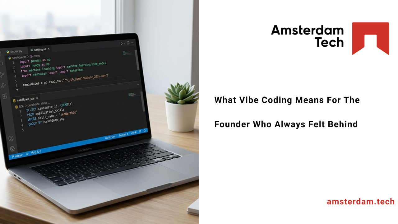 What Vibe Coding Means For The Founder Who Always Felt Behind